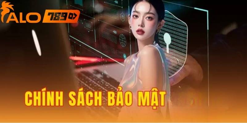 Chính sách bảo mật alo789 phản hồi nhanh khi gặp sự cố